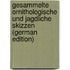 Gesammelte Ornithologische Und Jagdliche Skizzen (German Edition)