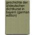 Geschichte Der Altdeutschen Dichtkunst in Bayern (German Edition)