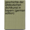 Geschichte Der Altdeutschen Dichtkunst in Bayern (German Edition) by Hyacinth Holland