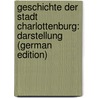 Geschichte Der Stadt Charlottenburg: Darstellung (German Edition) by Gundlach Wilhelm