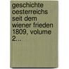 Geschichte Oesterreichs Seit Dem Wiener Frieden 1809, Volume 2... door Anton [Heinrich] Springer