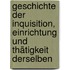 Geschichte der Inquisition, Einrichtung und Thätigkeit derselben