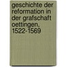 Geschichte der Reformation in der Grafschaft Oettingen, 1522-1569 door Herold Reinhold