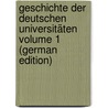 Geschichte der deutschen Universitäten Volume 1 (German Edition) door Georg Kaufmann