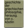 Geschichte der griechischen Philosophie, herausg. von C. Köstlin by Carl Albert Schwegler Friedrich