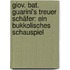 Giov. Bat. Guarini's treuer Schäfer: Ein bukkolisches Schauspiel