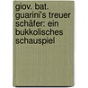 Giov. Bat. Guarini's treuer Schäfer: Ein bukkolisches Schauspiel by Guarini Battista