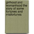 Girlhood and Womanhood The Story of some Fortunes and Misfortunes