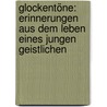Glockentöne: Erinnerungen Aus Dem Leben Eines Jungen Geistlichen by Friedrich Strauss
