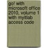 Go! With Microsoft Office 2010, Volume 1 With Myitlab Access Code