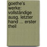 Goethe's Werke: Vollständige Ausg. Letzter Hand ... Erster Theil by Von Johann Wolfgang Goethe