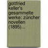 Gottfried Keller's Gesammelte Werke: Züricher Novellen (1895)... door Gottfried Keller