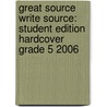 Great Source Write Source: Student Edition Hardcover Grade 5 2006 door Pattrick Sebranek
