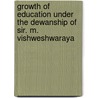 Growth of Education Under the Dewanship of Sir. M. Vishweshwaraya by Sreedhara H.
