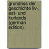 Grundriss Der Geschichte Liv-, Est- Und Kurlands (German Edition) door Arbusow Leonid