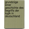 Grundzûge einer Geschichte des Begriffs der Logik in Deutschland door Hoffmann Franz