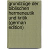 Grundzüge Der Biblischen Hermeneutik Und Kritik (German Edition) door Michael Athanasius Löhnis Jonathan