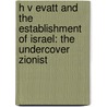 H V Evatt and the Establishment of Israel: The Undercover Zionist by John Morfett