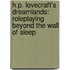 H.P. Lovecraft's Dreamlands: Roleplaying Beyond The Wall Of Sleep