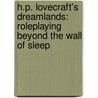 H.P. Lovecraft's Dreamlands: Roleplaying Beyond The Wall Of Sleep door Sandy Petersen