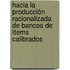 Hacia la producción racionalizada de bancos de ítems calibrados