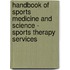 Handbook of Sports Medicine and Science - Sports Therapy Services