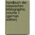 Handbuch Der Classischen Bibliographie, Volume 1 (German Edition)