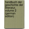 Handbuch Der Geschichte Der Litteratur, Volume 2 (German Edition) by Wachler Ludwig