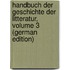 Handbuch Der Geschichte Der Litteratur, Volume 3 (German Edition)