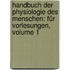 Handbuch Der Physiologie Des Menschen: Für Vorlesungen, Volume 1