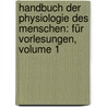 Handbuch Der Physiologie Des Menschen: Für Vorlesungen, Volume 1 door Joh Müller