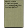 Handbuch Des Schweizerischen Bundesstaatsrechtes (German Edition) door Jakob Blumer Johann
