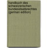 Handbuch Des Schweizerischen Bundesstaatsrechtes (German Edition) by Jakob Blumer Johann