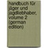 Handbuch Für Jäger Und Jagdliebhaber, Volume 2 (German Edition)