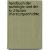 Handbuch der Patrologie und der kirchlichen Litteraturgeschichte. door Carl Magon