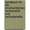 Handbuch für die strafrechtlichen Rechtsmittel und Rechtsbehelfe by Detlef Burhoff