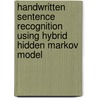 Handwritten Sentence Recognition Using Hybrid Hidden Markov Model door Parthasarathy Subashini
