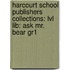 Harcourt School Publishers Collections: Lvl Lib: Ask Mr. Bear Gr1