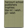 Harcourt School Publishers Trophies: Blw-Lvl: I Wish... G3 I Wish door Hsp
