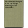 Hauptverbesserungen In Der Deutschen Landwirthschaft, Volume 2... door Moritz Beyer