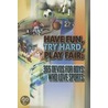 Have Fun, Try Hard, Play Fair: 365 Devos for Boys Who Love Sports by Freeman-Smith
