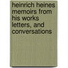 Heinrich Heines Memoirs from His Works Letters, and Conversations by Gustav Karpeles
