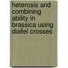 Heterosis and Combining Ability in Brassica Using Diallel Crosses by Razi Uddin