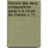 Histoire Des Deux Restaurations Jusqu'a La Chute de Charles X (1)