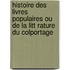 Histoire Des Livres Populaires Ou de La Litt Rature Du Colportage