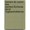 Histoire Du Canon Des Saintes-Écritures Dand L'eglisechrétienne door Eduard Reuss