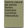 Historia Natural del perrito llanero mexicano (Cynomys mexicanus) door Lucero Landeros Neave