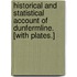 Historical and Statistical Account of Dunfermline. [With plates.]
