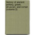 History of Ancient Pottery, Greek, Etruscan, and Roman (Volume 2)