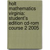 Holt Mathematics Virginia: Student's Edition Cd-Rom Course 2 2005 door Judith Bennett